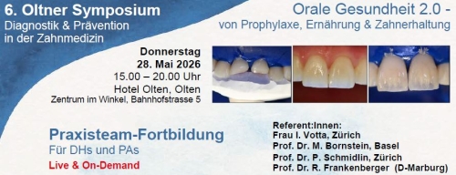 6. Oltner Symposium - „Diagnostik & Prävention in der Zahnmedizin“<br />
<strong>Praxisteam-Fortbildung für DHs und PAs</strong>